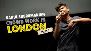 Rahul Subramanian  Crowd Work in London  Part 1 [upl. by Olimpia]