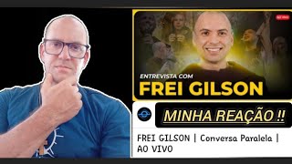 FREI GILSON NO BRASIL PARALELO MINHA AVALIAÇÃO  O QUE VOCÊ ACHOU ENTREVISTA DELE AJUDE NOSSO CANAL [upl. by Hyps]