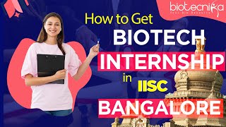 How To Get Biotech Internship at IISc Bangalore [upl. by Ainet509]