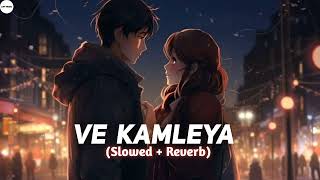 Ve Kamleya Slowed  Reverb  Arijit Singh Shreya Ghoshal  LOFI MUSIC [upl. by Alyda180]