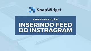 SnapWidget  Como Colocar O Feed Do Instagram Gratuito No Iluria Site Ou Blogger MG Web Digital [upl. by Atsyrhc]