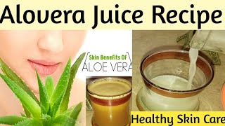 Alovera Juice For Healthy Glowing Skin Thick Strong Shiny Hair Alovera Juice Recipe [upl. by Carmel]