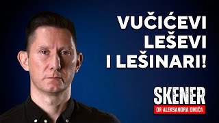 SKENER dr Aleksandra Dikića Vučićevi leševi i lešinari [upl. by Silohcin]