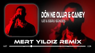 Bıraktığın Gibi Burdayım amp Nerdesin Caney  Uzi amp Ebru Gündeş  Mert Yıldız Remix   Dön Ne Olur [upl. by Axe]