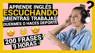 APRENDER INGLÉS ESCUCHANDO mientras TRABAJAS O DUERMES 🔊👂 ► 9 HORAS  200 FRASES FUNCIONA [upl. by Ahsen]