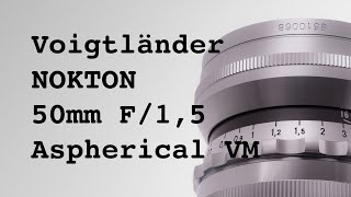 Review Voigtländer NOKTON 50mm F15 Aspherical VM [upl. by Aynna]