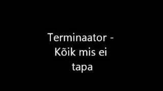 Terminaator  Kõik Mis Ei Tapa [upl. by Ettevram]