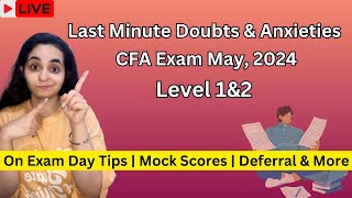 LIVE CFA Exam May 2024…Last Minute Doubts amp Anxieties  Level 1 amp 2 [upl. by Anaujnas]