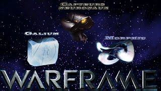 🎮 Tuto Fr Warframe Comment avoir Capteurs neuronaux Morphic et Galium en masse [upl. by Acirne]