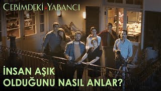 Cebimdeki Yabancı  İnsan aşık olduğunu nasıl anlar [upl. by Rosario]