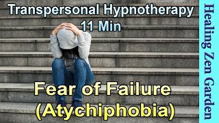 Fear of Failure Atychiphobia  11 Min Hypnosis Transpersonal Hypnotherapy Healing Zen Garden [upl. by Atikim161]