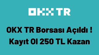 OKX TR Borsası Açıldı  Kayıt Ol 250 TL Kazan [upl. by Volney212]