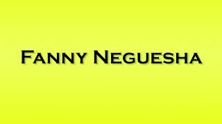 Pronunciation of Fanny Neguesha [upl. by Mina]