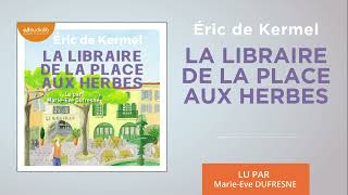 « La Libraire de la place aux herbes » dEric De Kermel lu par MarieEve Dufresne l Livre audio [upl. by Colb]