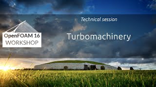 16th OpenFOAM Workshop Turbomachinery [upl. by Addi914]