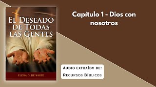 El Deseado de Todas las Gentes Capítulo 1  Dios con Nosotros [upl. by Leinadnhoj]