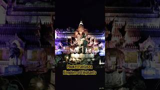 Phuket Fantasea Kingdom of Elephants shorts thailand travel phuket [upl. by Marcelo]