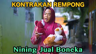 NINING JUAL BONEKA  KONTRAKAN REMPONG EPISODE 752 [upl. by Omixam421]