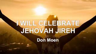 I WILL CELEBRATE JEHOVAH JIREH With Lyrics  Don Moen [upl. by Kerrill411]