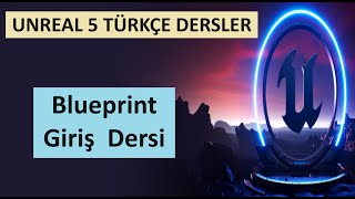 Himmet ile Unreal Bölüm 26  Blueprint Giriş Dersi [upl. by Reffotsirhc]