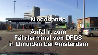 Anfahrt zum Terminal DFDS Amsterdam IJmuiden [upl. by Petr]