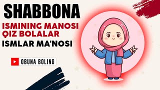 Shabbona Ismining manosi Qiz bolalar Ismlar Manosi [upl. by Kaye697]