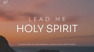 Lead Me Holy Spirit 3 Hour Instrumental Soaking Worship  Prayer amp Meditation Music [upl. by Innus322]