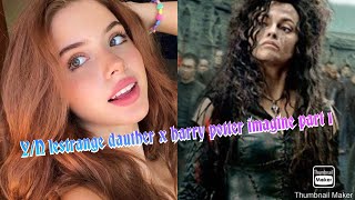 YN Lestrange x Harry Potter imagine Bellatrix’s daughter [upl. by Nealey40]