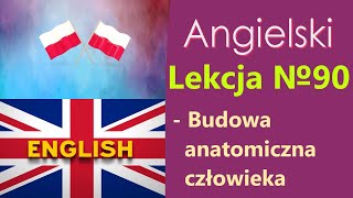 Język Angielski  №90 Budowa anatomiczna człowieka Angielski dla Polaków Słowa tematyczne [upl. by Bish893]