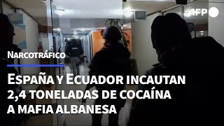 España y Ecuador incautan 24 toneladas de cocaína a mafia albanesa  AFP [upl. by Jacobah807]