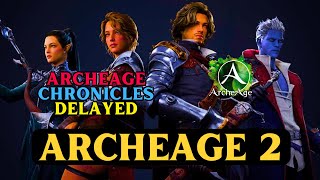 ArcheAge Chronicles RELEASE DELAYED UNTIL 2026  ArcheAge 2 CBT First Time Mentioned [upl. by Hilary57]