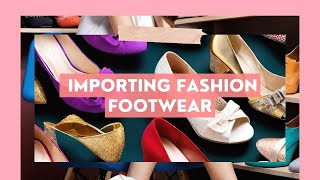 Importing Fashion Footwear Customs Regulations and Requirements [upl. by Lebyram]