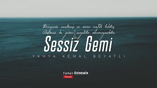 Yahya Kemal Beyatlı  Sessiz Gemi Şiir [upl. by Assiram]