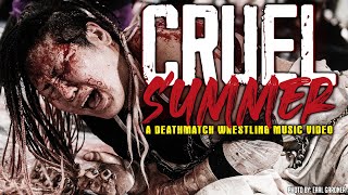 Cruel Summer  A Deathmatch Wrestling Music Video [upl. by Eelrebmik951]