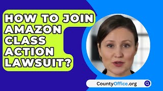 How To Join Amazon Class Action Lawsuit  CountyOfficeorg [upl. by Iduj]