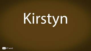 How to pronounce Kirstyn [upl. by Dinah964]