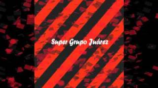 SUPER GRUPO JUAREZ  Popurri Oaxaqueño [upl. by Drareg]