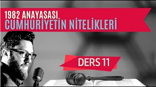 11 ANAYASA HUKUKU  CUMHURİYETİN NİTELİKLERİ 1 BÖLÜM  2023  2024 GÜNCEL [upl. by Nnaytsirk]