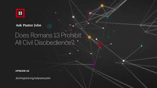 Does Romans 13 Prohibit All Civil Disobedience [upl. by Maurreen]