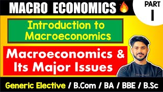 Introduction to Macroeconomics amp Its Major Issues  Generic Elective GE BCom BA BBE BSc  DU [upl. by Etom]