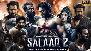 Salaar Part 2 Shouryanga Parvam Full Movie in Hindi Dubbed  Prabhas  Shruti  HD Review amp Facts [upl. by Atirac771]