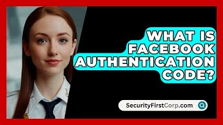 What Is Facebook Authentication Code  SecurityFirstCorpcom [upl. by Larkins]