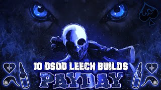 10 DSOD Leech Builds Payday 2 [upl. by Inaej]