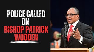 Police Called On Bishop Patrick Wooden [upl. by Merritt]