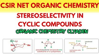 Stereoselectivity In Cyclic CompoundOrganic Chemistry Clyaden Chapter 32 Part 1CSIR NET CHEMISTRY [upl. by Olivia]