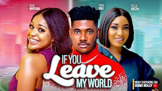 IF YOU LEAVE MY WORLD  UCHE MONTANA CHIDI DIKE STELLA UDEZEH WOLE  2023 NIGERIAN AFRICAN MOVIES [upl. by Llerud]