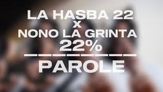 La Hasba22  22 Feat Nono La Grinta Parole [upl. by Rebmeced762]