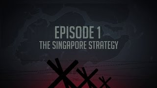 Ep 1 The Singapore Strategy [upl. by Gerladina]