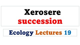 Xerosere succession  Ecology lectures in urdu hindi [upl. by Aroz445]