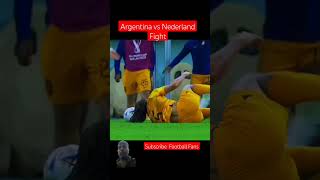 Argentina vs Nederland Fight argentinawinworldcup football foryou viralvideo viralshorts views [upl. by Apthorp129]